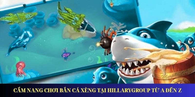 Bắn Cá Xèng – Trải Nghiệm Đại Dương Đỉnh Cao Năm 2026 Cẩm nang chơi bắn cá xèng tại Hillarygroup từ A đến Z