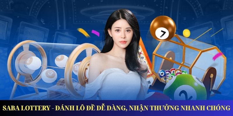 Saba Lottery - Đánh Lô Đề Dễ Dàng, Nhận Thưởng Nhanh Chóng Saba Lottery - Đánh Lô Đề Dễ Dàng, Nhận Thưởng Nhanh Chóng