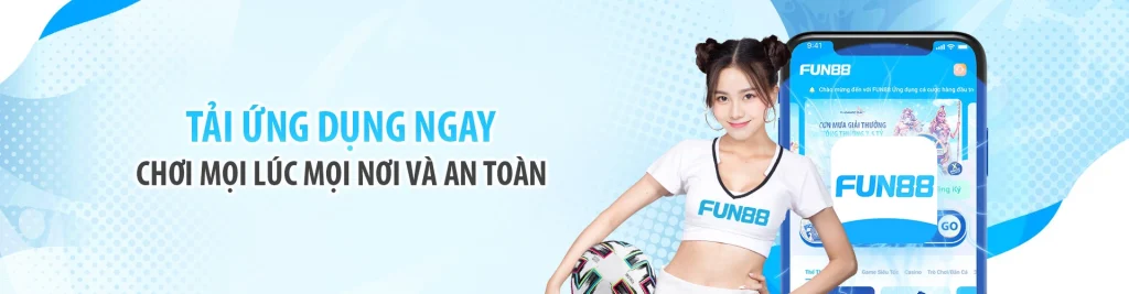 Fun88 Tải ứng dụng Fun88 về máy để cá cược mọi lúc mọi nơi